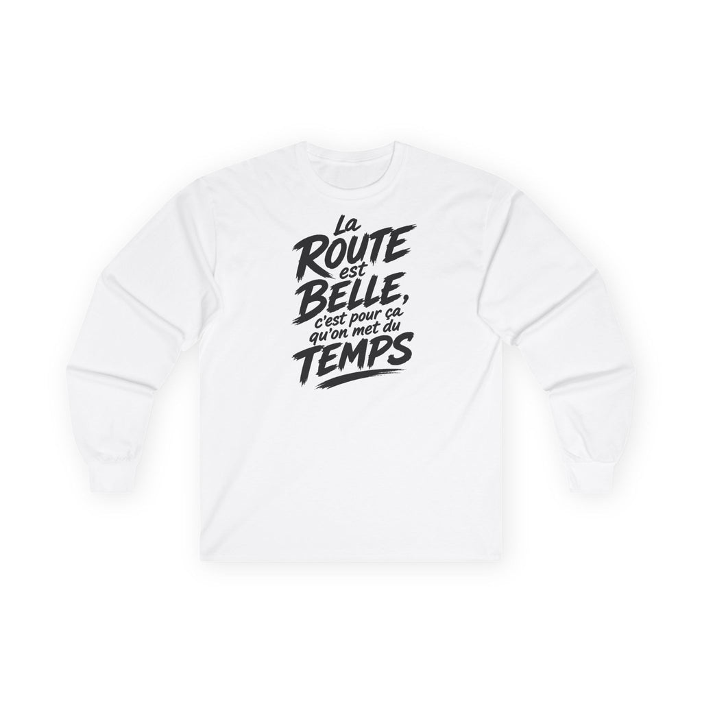 T-shirt manches longues — La route est belle, c’est pour ça qu’on met du temps