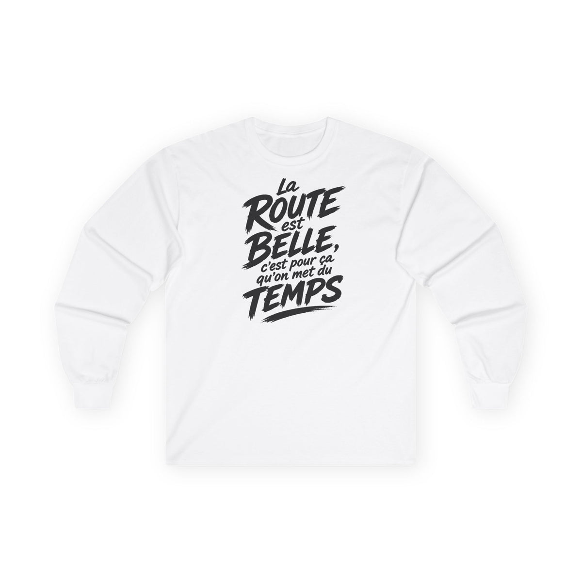 T-shirt manches longues — La route est belle, c’est pour ça qu’on met du temps