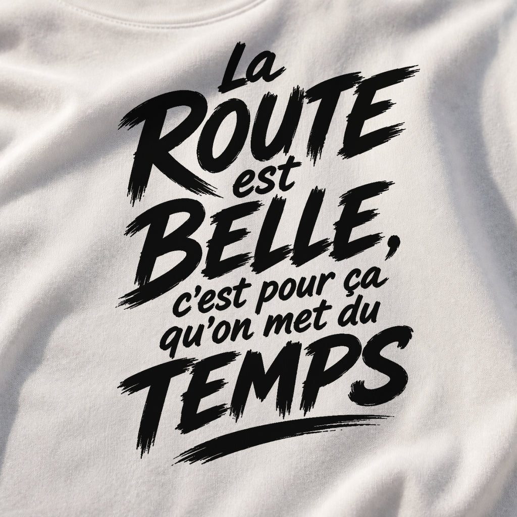 T-shirt Signature — La route est belle, c’est pour ça qu’on met du temps