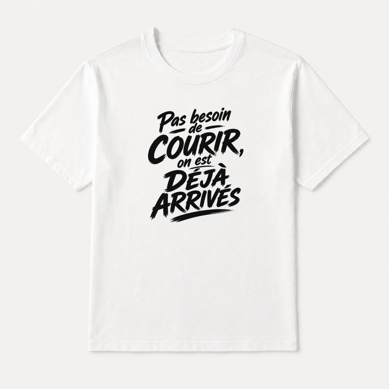T-shirt Signature — Pas besoin de courir, on est déjà arrivés