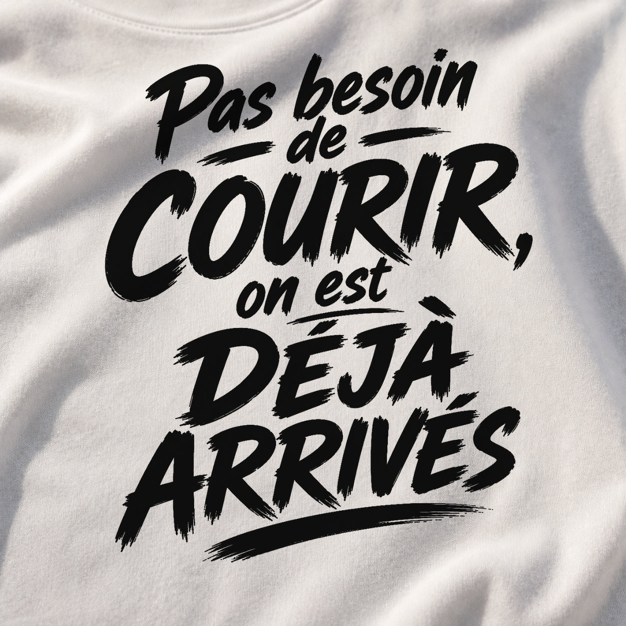 T-shirt Signature — Pas besoin de courir, on est déjà arrivés